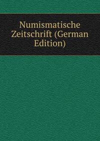 Numismatische Zeitschrift (German Edition)