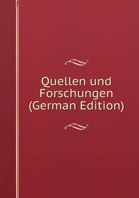 Quellen und Forschungen (German Edition)
