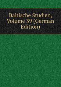 Baltische Studien, Volume 39 (German Edition)