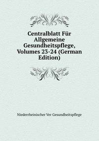 Centralblatt Fur Allgemeine Gesundheitspflege, Volumes 23-24 (German Edition)