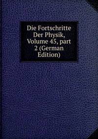 Die Fortschritte Der Physik, Volume 45, part 2 (German Edition)