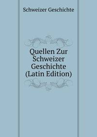 Quellen Zur Schweizer Geschichte (Latin Edition)