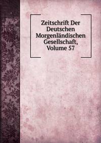 Zeitschrift Der Deutschen Morgenlandischen Gesellschaft, Volume 57