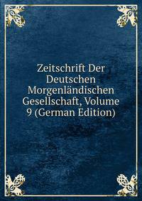 Zeitschrift Der Deutschen Morgenlandischen Gesellschaft, Volume 9 (German Edition)