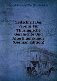 Zeitschrift Des Vereins Fur Thuringische Geschichte Und Alterthumskunde (German Edition)