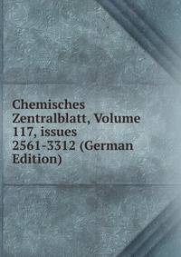 Chemisches Zentralblatt, Volume 117, issues 2561-3312 (German Edition)