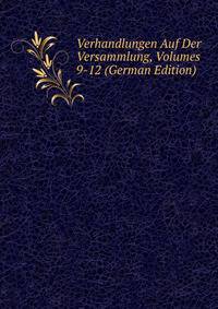 Verhandlungen Auf Der Versammlung, Volumes 9-12 (German Edition)
