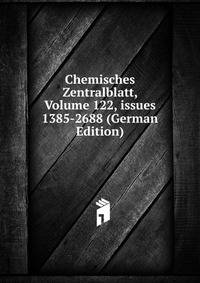 Chemisches Zentralblatt, Volume 122, issues 1385-2688 (German Edition)