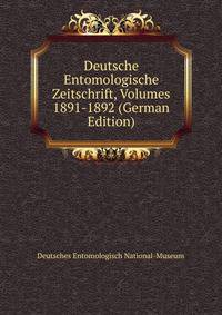 Deutsche Entomologische Zeitschrift, Volumes 1891-1892 (German Edition)