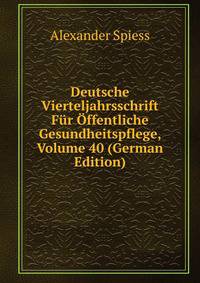 Deutsche Vierteljahrsschrift Fur Offentliche Gesundheitspflege, Volume 40 (German Edition)