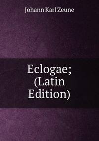 Eclogae; (Latin Edition)
