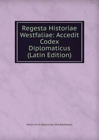 Regesta Historiae Westfaliae: Accedit Codex Diplomaticus (Latin Edition)