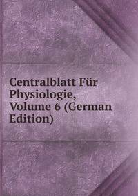 Centralblatt Fur Physiologie, Volume 6 (German Edition)