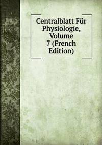Centralblatt Fur Physiologie, Volume 7 (French Edition)