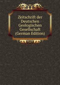Zeitschrift der Deutschen Geologischen Gesellschaft (German Edition)