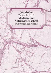 Jenaische Zeitschrift fr Medizin und Naturwissenschaft (German Edition)