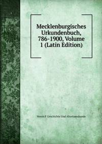 Mecklenburgisches Urkundenbuch, 786-1900, Volume 1 (Latin Edition)
