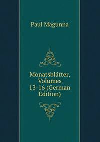 Monatsblatter, Volumes 13-16 (German Edition)