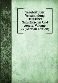 Tageblatt Der Versammlung Deutscher Naturforscher Und Aerzte, Volume 53 (German Edition)