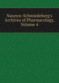 Naunyn-Schmiedeberg's Archives of Pharmacology, Volume 4
