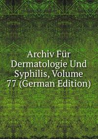 Archiv Fur Dermatologie Und Syphilis, Volume 77 (German Edition)