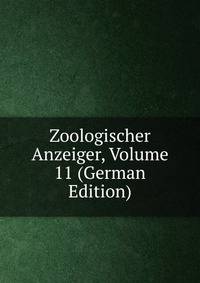Zoologischer Anzeiger, Volume 11 (German Edition)