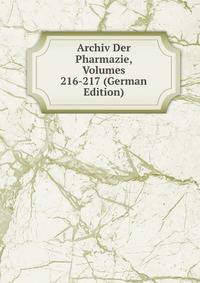 Archiv Der Pharmazie, Volumes 216-217 (German Edition)