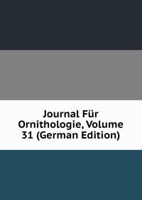 Journal Fur Ornithologie, Volume 31 (German Edition)