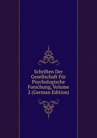 Schriften Der Gesellschaft Fur Psychologische Forschung, Volume 2 (German Edition)