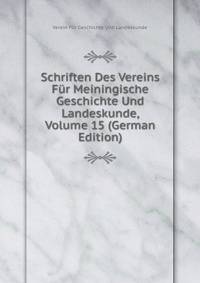 Schriften Des Vereins Fur Meiningische Geschichte Und Landeskunde, Volume 15 (German Edition)