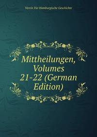Mittheilungen, Volumes 21-22 (German Edition)