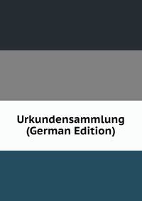 Urkundensammlung (German Edition)