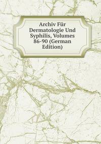 Archiv Fur Dermatologie Und Syphilis, Volumes 86-90 (German Edition)