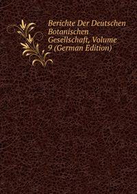 Berichte Der Deutschen Botanischen Gesellschaft, Volume 9 (German Edition)