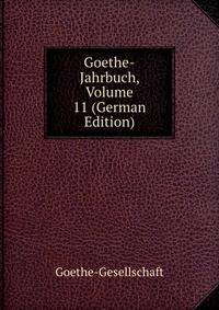 Goethe-Jahrbuch, Volume 11 (German Edition)