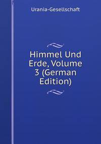 Himmel Und Erde, Volume 3 (German Edition)