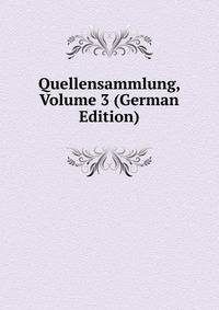 Quellensammlung, Volume 3 (German Edition)