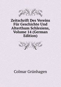 Zeitschrift Des Vereins Fur Geschichte Und Alterthum Schlesiens, Volume 14 (German Edition)