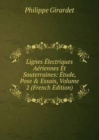 Lignes ?lectriques A?riennes Et Souterraines: ?tude, Pose &amp; Essais, Volume 2 (French Edition)