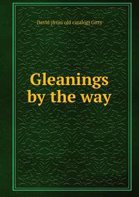 Gleanings by the way