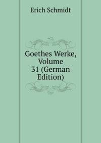 Goethes Werke, Volume 31 (German Edition)