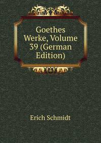 Goethes Werke, Volume 39 (German Edition)