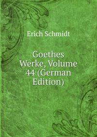 Goethes Werke, Volume 44 (German Edition)