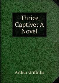 Thrice Captive: A Novel