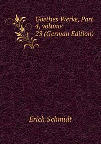 Goethes Werke, Part 4, volume 23 (German Edition)