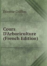 Cours D'Arboriculture (French Edition)