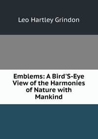 Emblems: A Bird'S-Eye View of the Harmonies of Nature with Mankind
