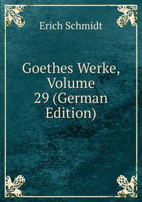 Goethes Werke, Volume 29 (German Edition)