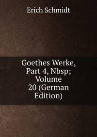 Goethes Werke, Part 4,&amp;Nbsp;Volume 20 (German Edition)