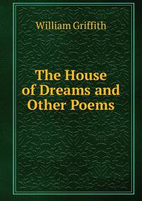 The House of Dreams and Other Poems